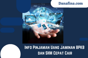 Info Pinjaman Uang Jaminan BPKB dan SHM Cepat Cair