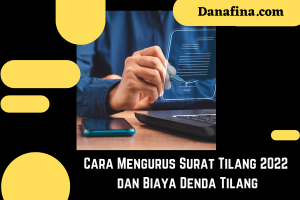 Cara Mengurus Surat Tilang 2022 dan Biaya Denda Tilang