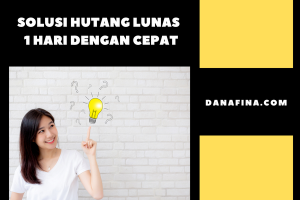 Solusi Hutang Lunas 1 Hari Dengan Cepat