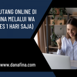 Cara Hutang Online di Danafina Melalui WA (Proses 1 Hari Saja)