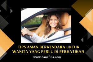 Tips Aman Berkendara untuk Wanita yang Perlu di Perhatikan  