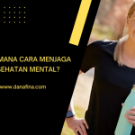 Bagaimana Cara Menjaga Kesehatan Mental?