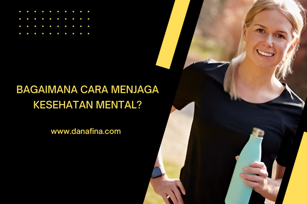 bagaimana cara menjaga kesehatan mental