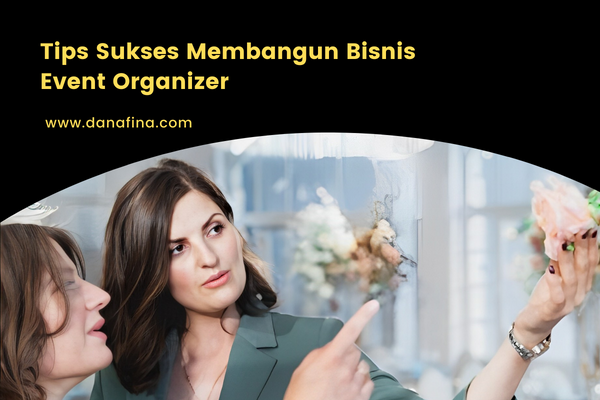 Tips Sukses Membangun Bisnis Event Organizer