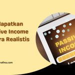 Cara Mendapatkan Passive Income Secara Realistis