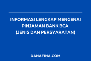 Informasi Lengkap Mengenai Pinjaman Bank BCA